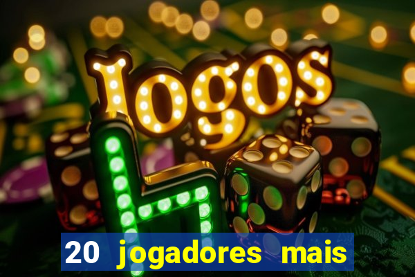 20 jogadores mais ricos do mundo